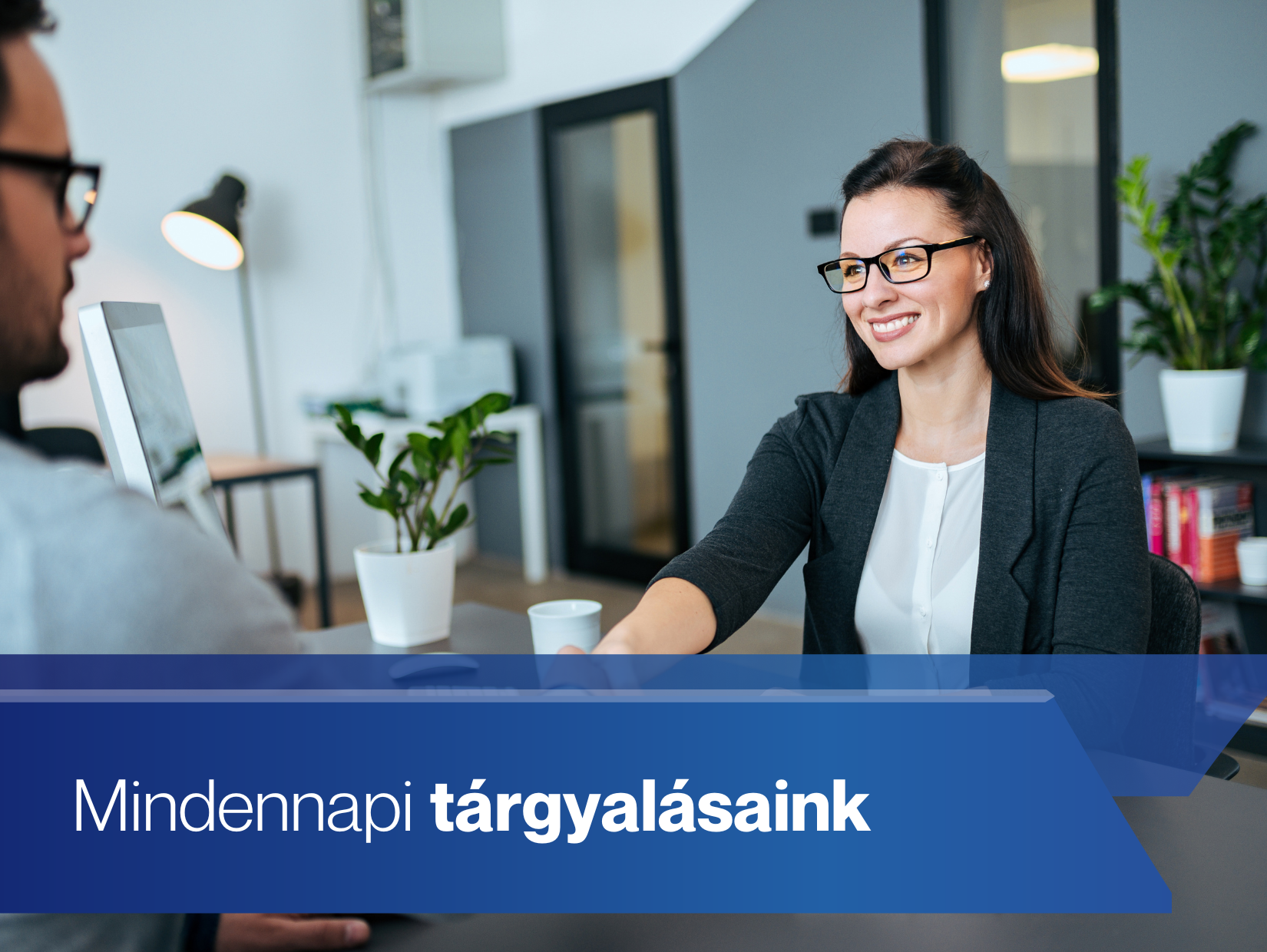 Mindennapi tárgyalásaink