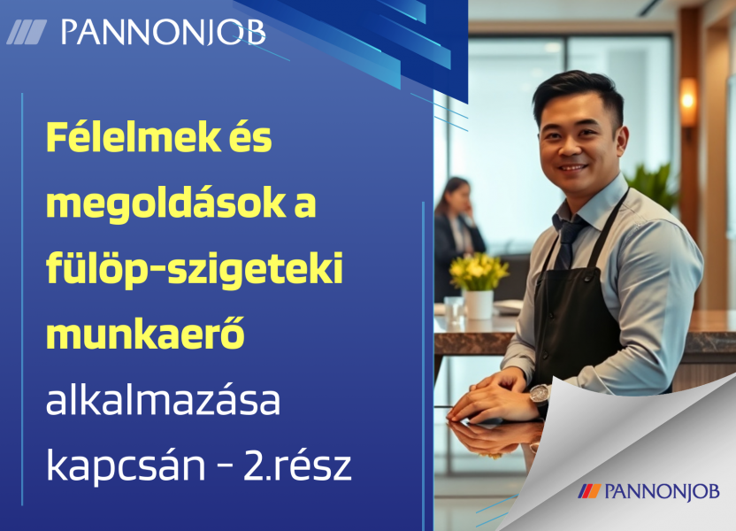 Félelmek és megoldások a Fülöp-szigetekiek alkalmazása kapcsán - 2. rész Félelmek és megoldások a Fülöp-szigetekiek alkalmazása kapcsán - 2. rész